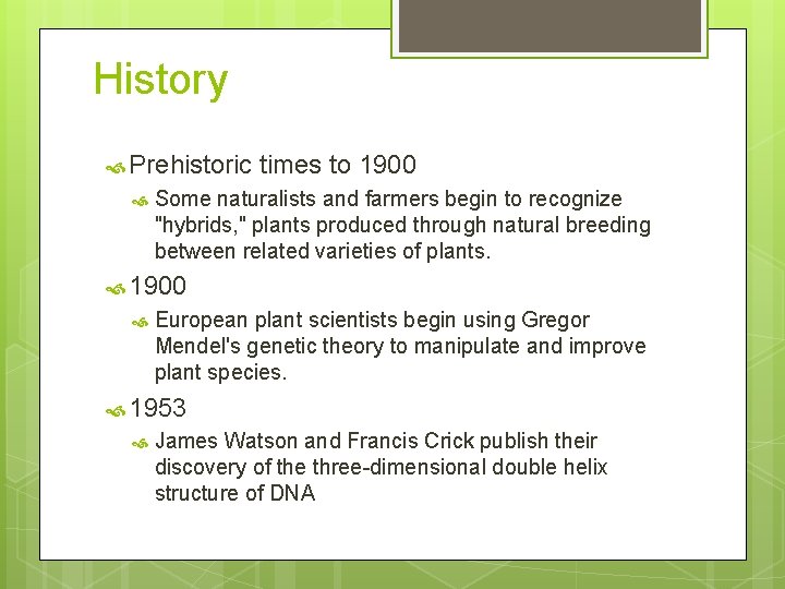 History Prehistoric times to 1900 Some naturalists and farmers begin to recognize "hybrids, "