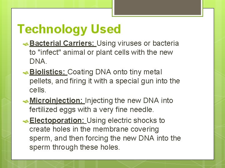 Technology Used Bacterial Carriers: Using viruses or bacteria to "infect" animal or plant cells