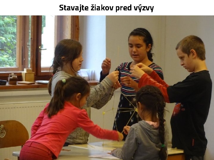 Stavajte žiakov pred výzvy 