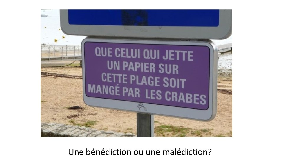 Une bénédiction ou une malédiction? 