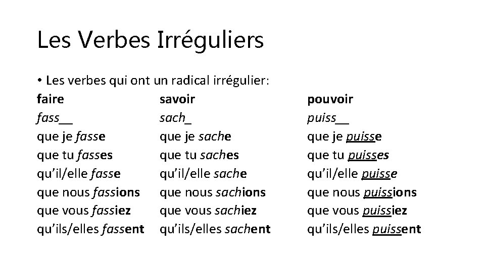 Les Verbes Irréguliers • Les verbes qui ont un radical irrégulier: faire savoir fass__