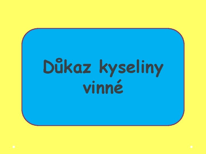 Důkaz kyseliny vinné Důkaz kyseliny vinné