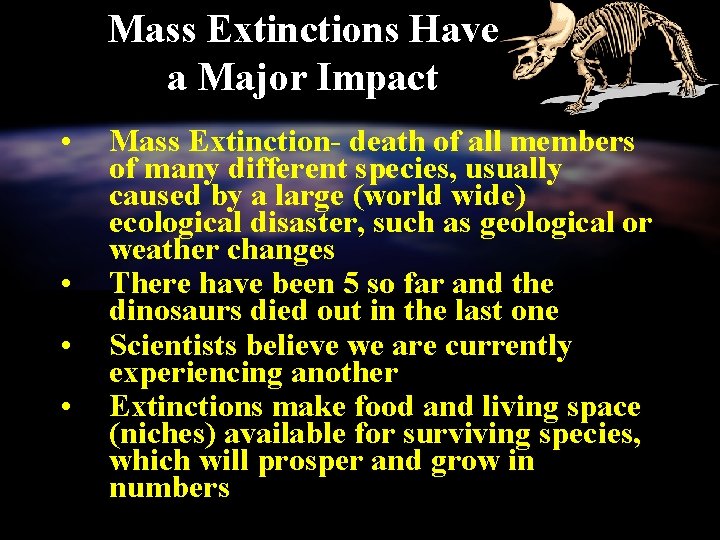 Mass Extinctions Have a Major Impact • • Mass Extinction- death of all members