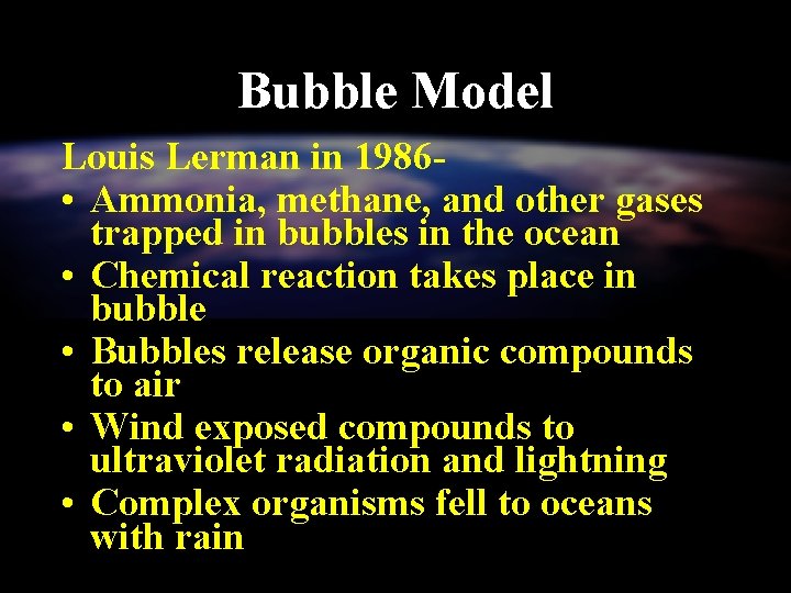 Bubble Model Louis Lerman in 1986 • Ammonia, methane, and other gases trapped in