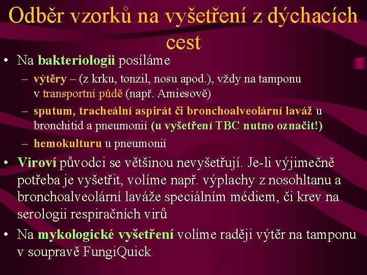 Odběr vzorků na vyšetření z dýchacích cest • Na bakteriologii posíláme – výtěry –