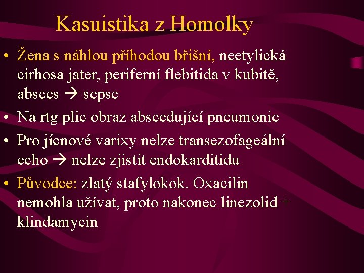 Kasuistika z Homolky • Žena s náhlou příhodou břišní, neetylická cirhosa jater, periferní flebitida