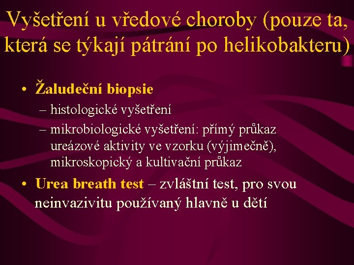 Vyšetření u vředové choroby (pouze ta, která se týkají pátrání po helikobakteru) • Žaludeční