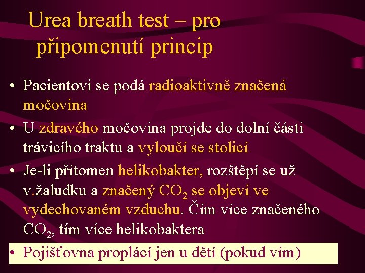 Urea breath test – pro připomenutí princip • Pacientovi se podá radioaktivně značená močovina