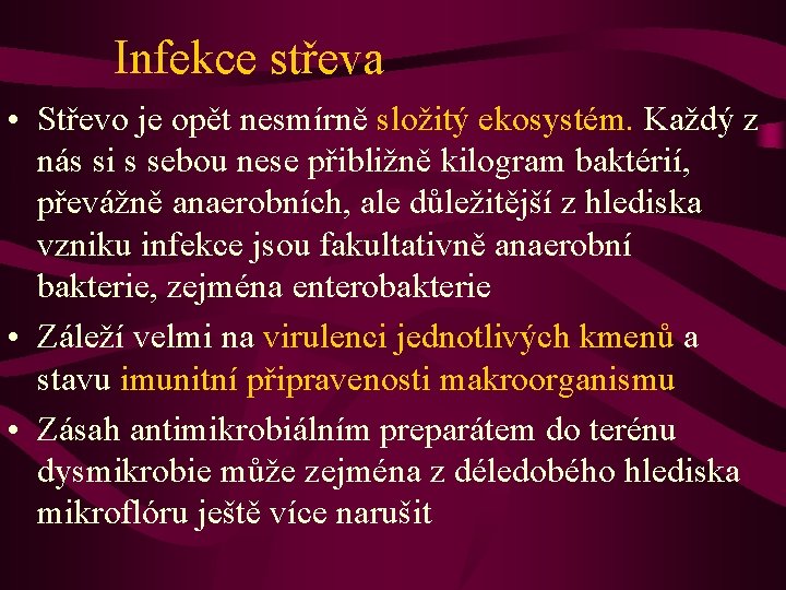 Infekce střeva • Střevo je opět nesmírně složitý ekosystém. Každý z nás si s