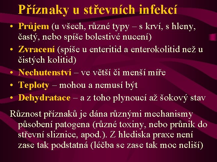 Příznaky u střevních infekcí • Průjem (u všech, různé typy – s krví, s