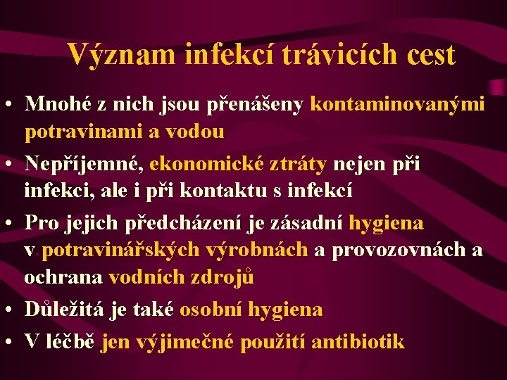 Význam infekcí trávicích cest • Mnohé z nich jsou přenášeny kontaminovanými potravinami a vodou