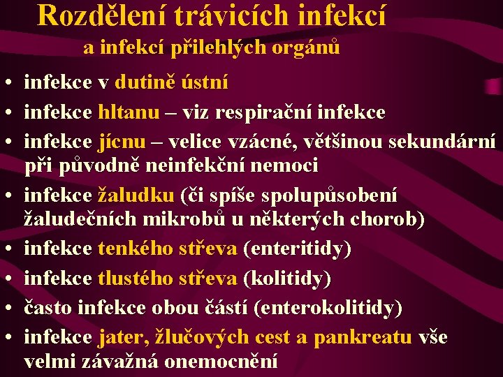 Rozdělení trávicích infekcí a infekcí přilehlých orgánů • • infekce v dutině ústní infekce