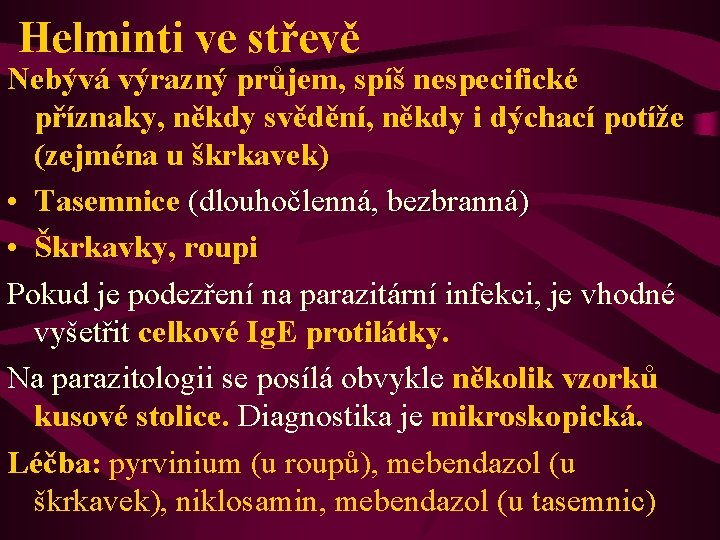 Helminti ve střevě Nebývá výrazný průjem, spíš nespecifické příznaky, někdy svědění, někdy i dýchací