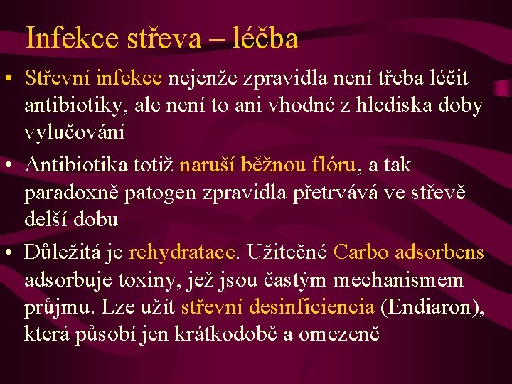 Infekce střeva – léčba • Střevní infekce nejenže zpravidla není třeba léčit antibiotiky, ale