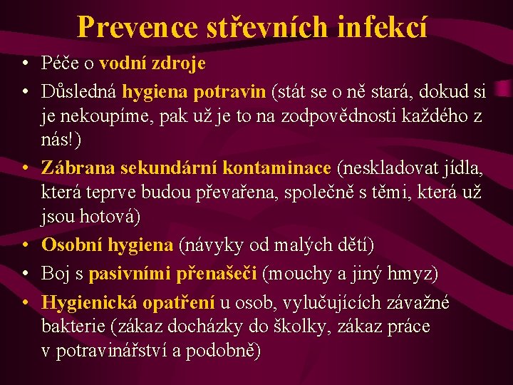 Prevence střevních infekcí • Péče o vodní zdroje • Důsledná hygiena potravin (stát se