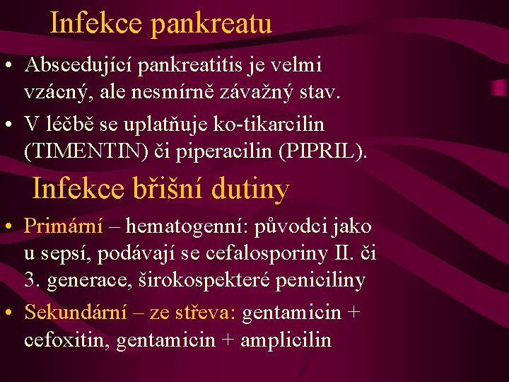 Infekce pankreatu • Abscedující pankreatitis je velmi vzácný, ale nesmírně závažný stav. • V