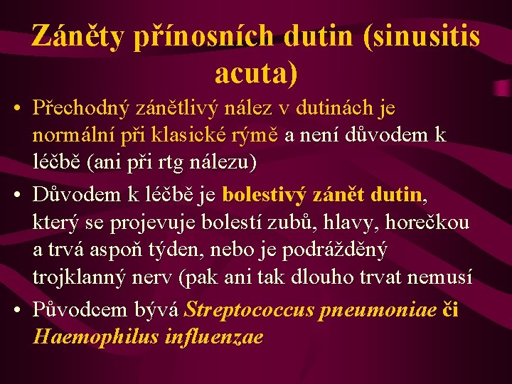 Záněty přínosních dutin (sinusitis acuta) • Přechodný zánětlivý nález v dutinách je normální při