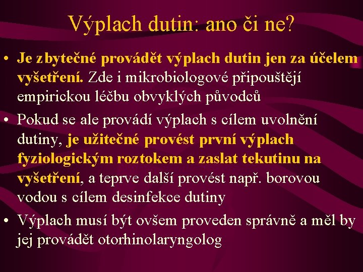 Výplach dutin: ano či ne? • Je zbytečné provádět výplach dutin jen za účelem