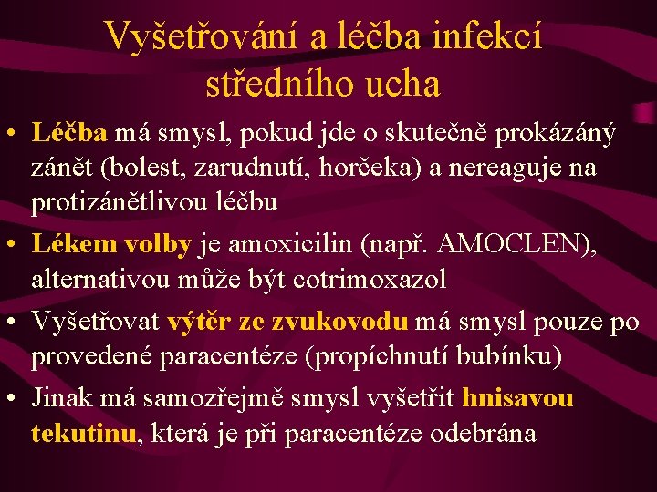 Vyšetřování a léčba infekcí středního ucha • Léčba má smysl, pokud jde o skutečně