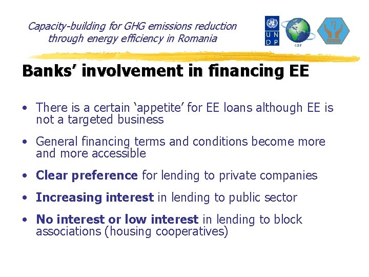 Capacity-building for GHG emissions reduction through energy efficiency in Romania Banks’ involvement in financing