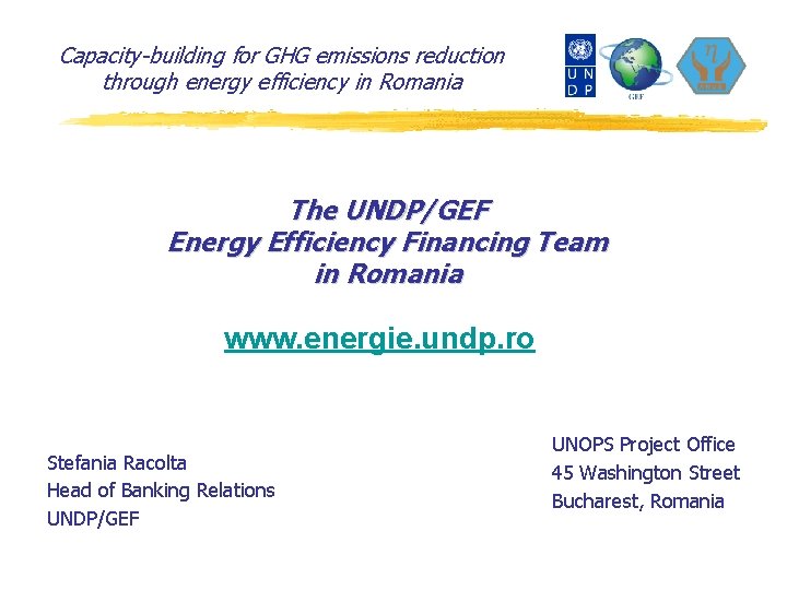 Capacity-building for GHG emissions reduction through energy efficiency in Romania The UNDP/GEF Energy Efficiency