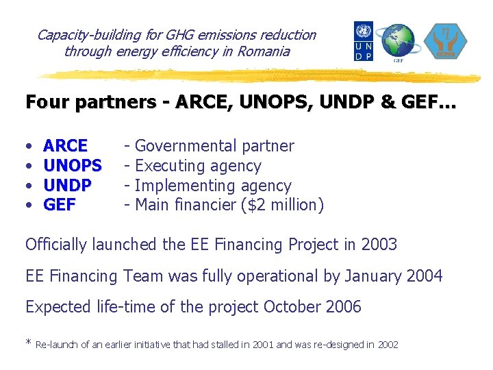 Capacity-building for GHG emissions reduction through energy efficiency in Romania Four partners - ARCE,