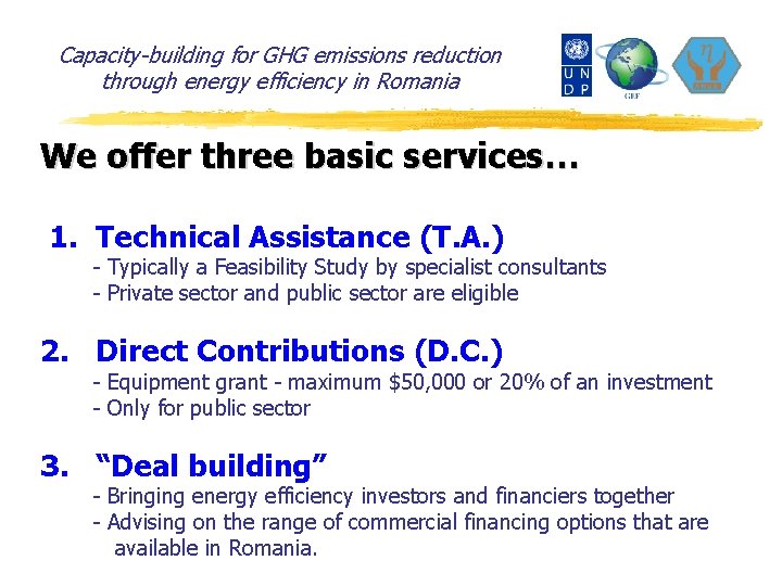 Capacity-building for GHG emissions reduction through energy efficiency in Romania We offer three basic