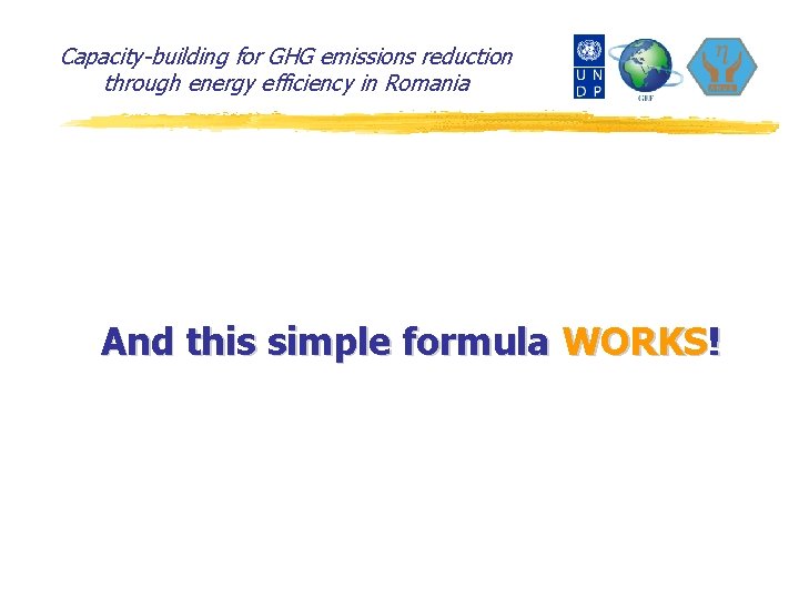 Capacity-building for GHG emissions reduction through energy efficiency in Romania And this simple formula