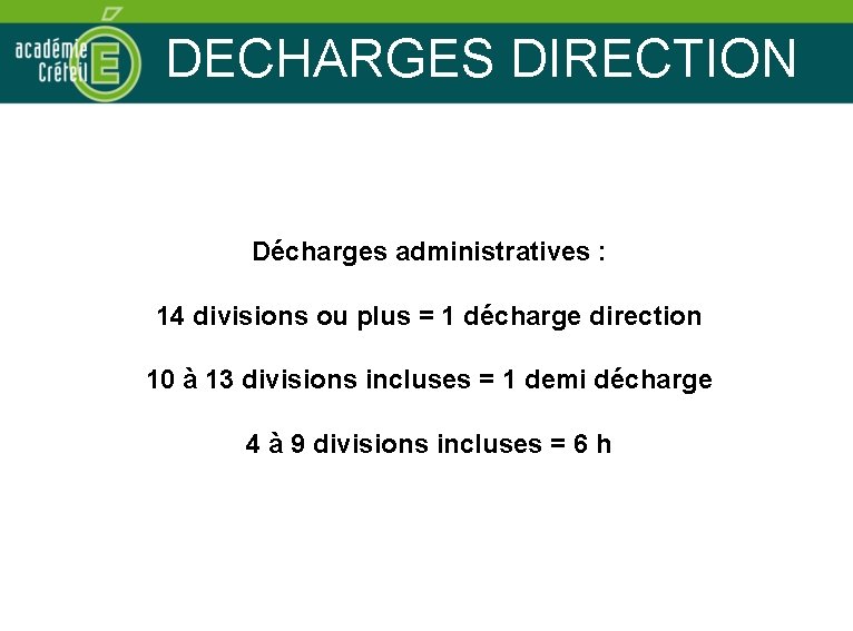 DECHARGES DIRECTION Décharges administratives : 14 divisions ou plus = 1 décharge direction 10