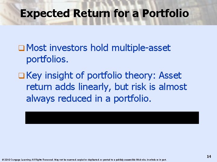 Expected Return for a Portfolio q Most investors hold multiple-asset portfolios. q Key insight