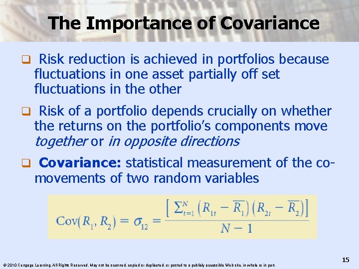 The Importance of Covariance q Risk reduction is achieved in portfolios because fluctuations in