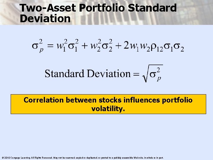 Two-Asset Portfolio Standard Deviation Correlation between stocks influences portfolio volatility. © 2010 Cengage Learning.