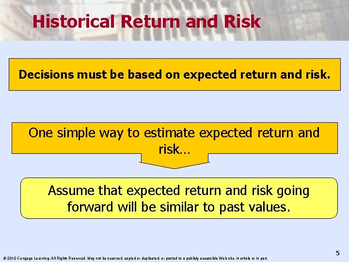 Historical Return and Risk Decisions must be based on expected return and risk. One