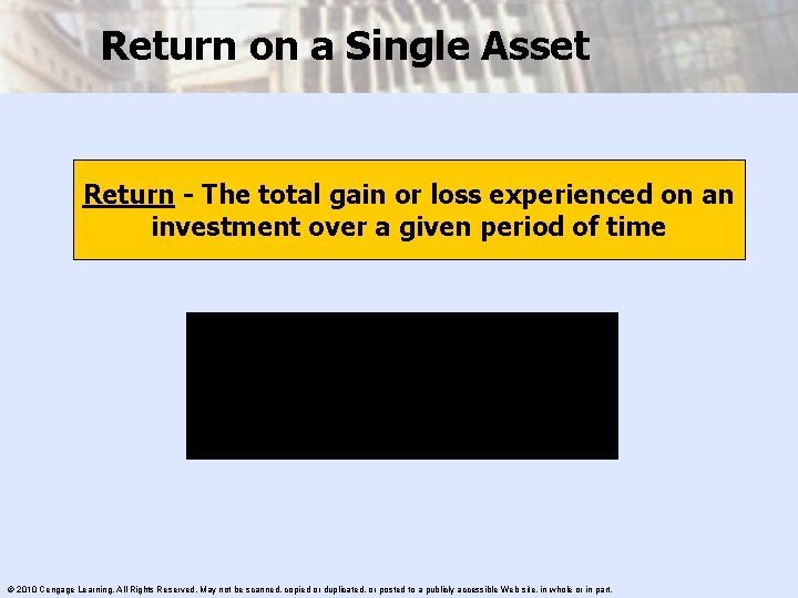Return on a Single Asset Return - The total gain or loss experienced on