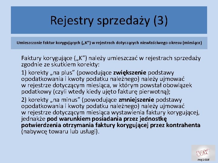 Rejestry sprzedaży (3) Umieszczanie faktur korygujących („K”) w rejestrach dotyczących niewłaściwego okresu (miesiąca) Faktury