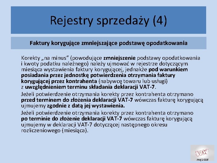 Rejestry sprzedaży (4) Faktury korygujące zmniejszające podstawę opodatkowania Korekty „na minus” (powodujące zmniejszenie podstawy