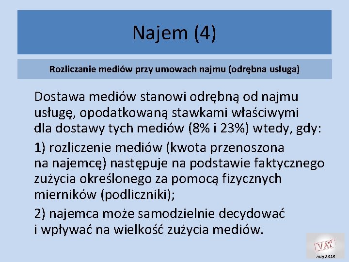 Najem (4) Rozliczanie mediów przy umowach najmu (odrębna usługa) Dostawa mediów stanowi odrębną od