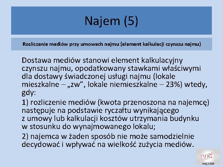 Najem (5) Rozliczanie mediów przy umowach najmu (element kalkulacji czynszu najmu) Dostawa mediów stanowi