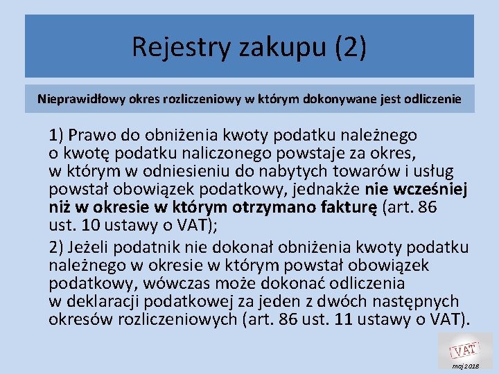 Rejestry zakupu (2) Nieprawidłowy okres rozliczeniowy w którym dokonywane jest odliczenie 1) Prawo do