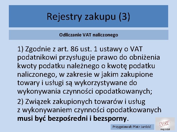 Rejestry zakupu (3) Odliczanie VAT naliczonego 1) Zgodnie z art. 86 ust. 1 ustawy