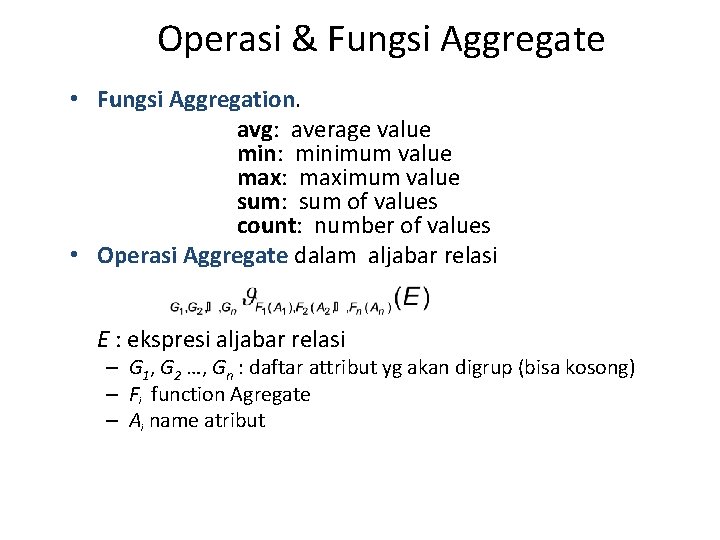 Operasi & Fungsi Aggregate • Fungsi Aggregation. avg: average value min: minimum value max: