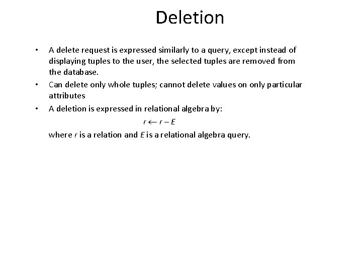 Deletion • • • A delete request is expressed similarly to a query, except