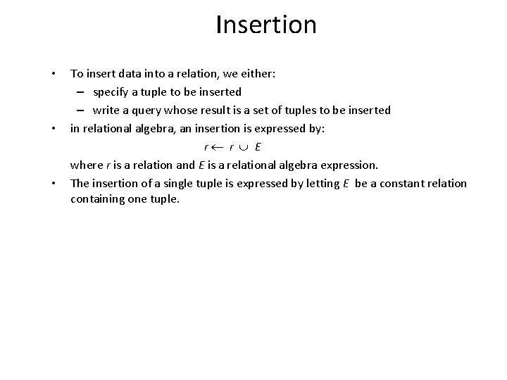 Insertion • • • To insert data into a relation, we either: – specify