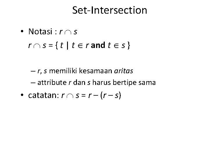 Set-Intersection • Notasi : r s = { t | t r and t