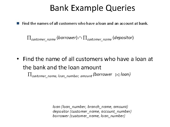 Bank Example Queries n Find the names of all customers who have a loan