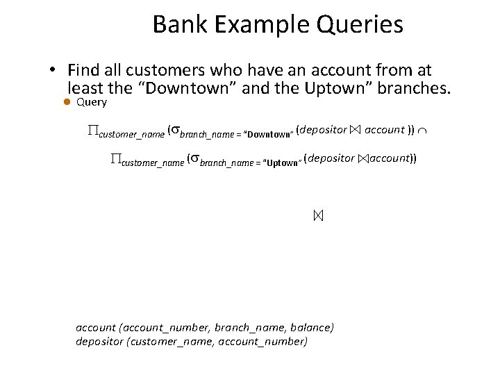 Bank Example Queries • Find all customers who have an account from at least