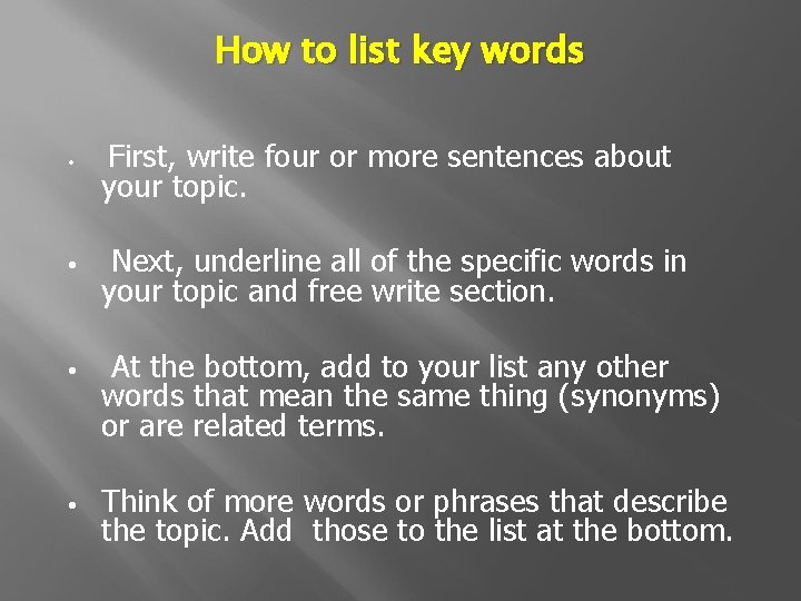 How to list key words • First, write four or more sentences about your