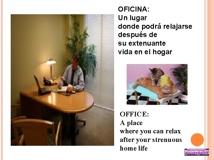 OFICINA: Un lugar donde podrá relajarse después de su extenuante vida en el hogar