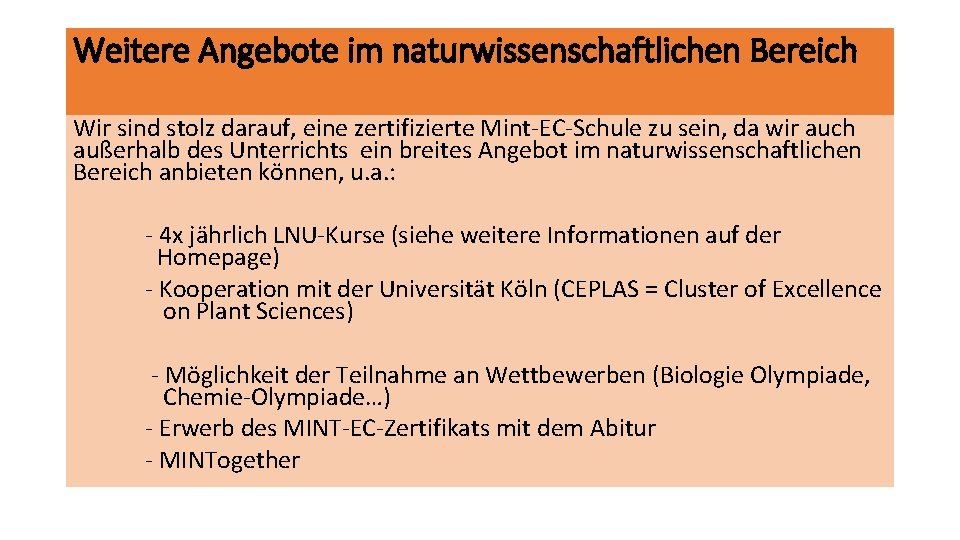 Weitere Angebote im naturwissenschaftlichen Bereich Wir sind stolz darauf, eine zertifizierte Mint-EC-Schule zu sein,