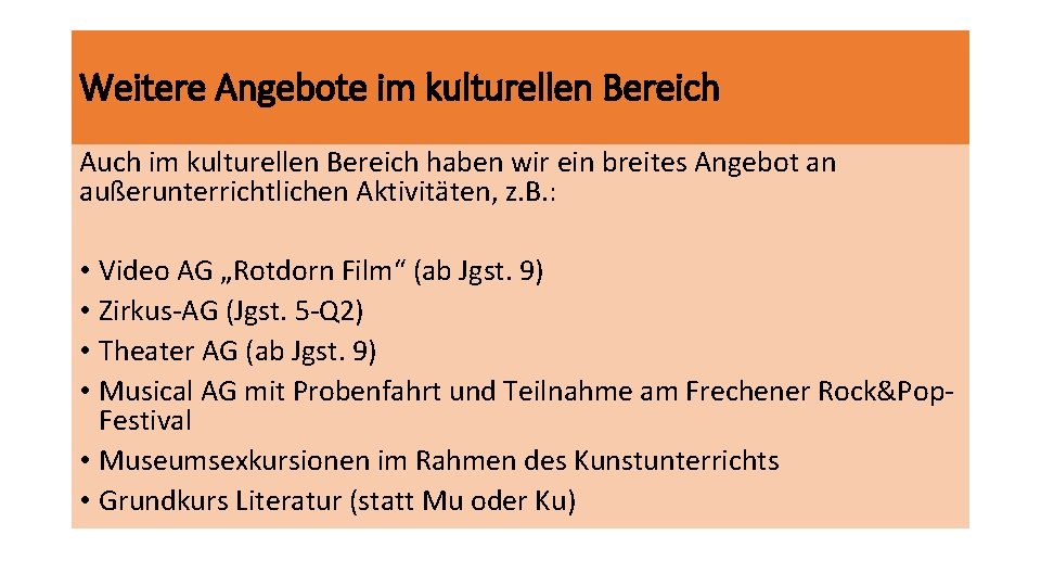 Weitere Angebote im kulturellen Bereich Auch im kulturellen Bereich haben wir ein breites Angebot